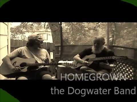 Homegrown, The Dogwater Band