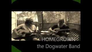 Homegrown, The Dogwater Band