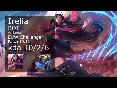 Irelia Bot vs Ezreal - EUW Challenger 10/2/6 Patch 10.11 Gameplay