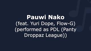 Pauwi Nako - feat. Yuri Dope, Flow-G | performed as PDL | Panty Droppaz League | Lyrics