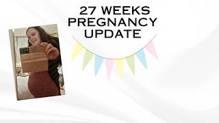 27 WEEKS PREGNANCY UPDATE/LABOUR HAUL
