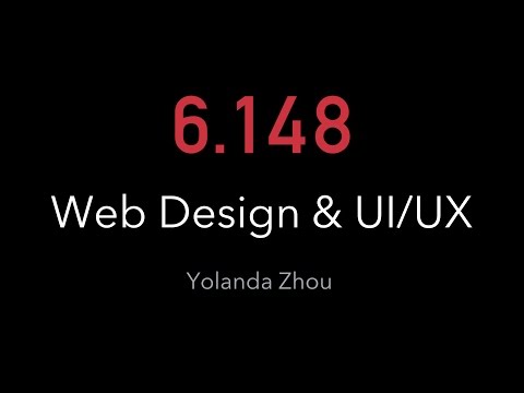 6.148 - Web Design, UI/UX, and Designing for the User