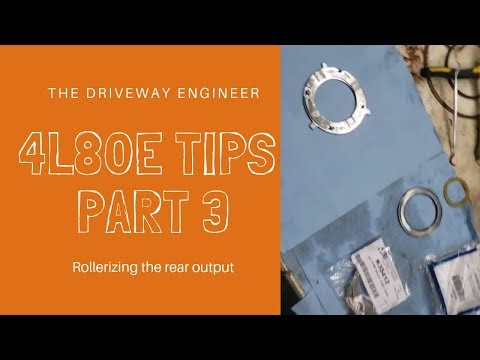 4L80E Tips and tricks series, part 3, rollerizing the rear output