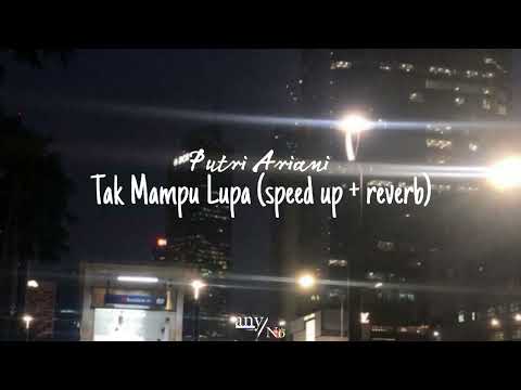 Putri Ariani - Tak Mampu Lupa (speed up + reverb)