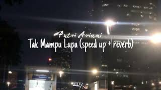 Download lagu Putri Ariani - Tak Mampu Lupa (speed up reverb) mp3 Download lagu Putri Ariani - Tak Mampu Lupa (speed up reverb) mp3