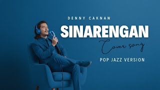 Download lagu SINARENGAN – DENNY CAKNAN (POP JAZZ COVER VERSION) mp3