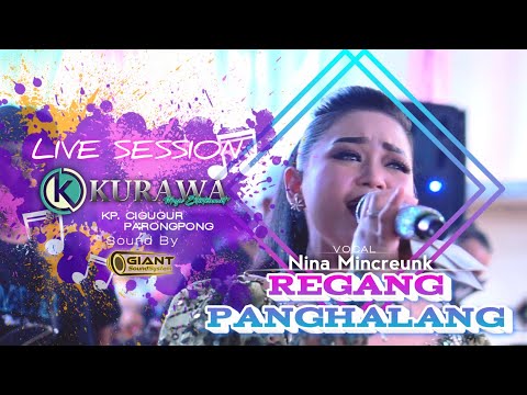REGANG PANGHALANG - Nina Mincreunk ft KURAWA (LIVE SESSION) Kp.BABAKAN CIGUGUR PARONGPONG