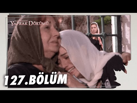 Yaprak Dökümü 127. Bölüm - Full Bölüm
