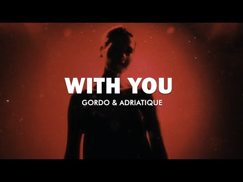 Gordo & Adriatique - With You