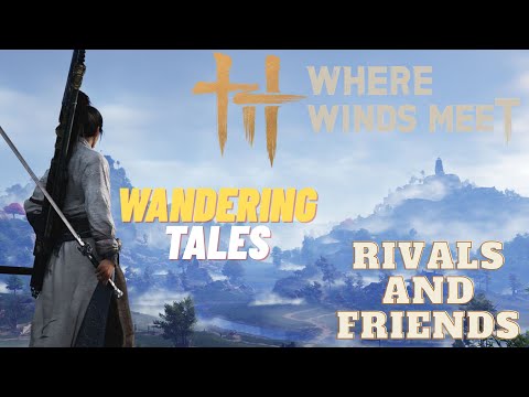 Rivals and Friends - Wandering Tales (Kaifeng) - Where Winds Meet