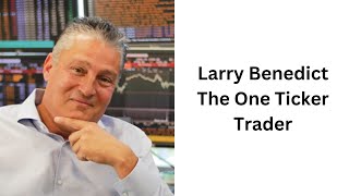 Larry Benedict Master Options Trader | The Single Stock Options Trader.