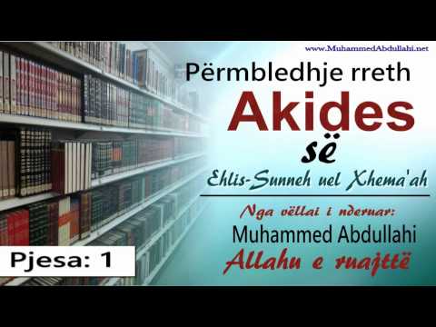Muhammed Abdullahi - 01 Permbledhje rreth Akides se Ehlus-Sunneh uel Xhema`ah