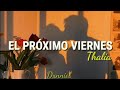 El Próximo Viernes; Thalía // Letra