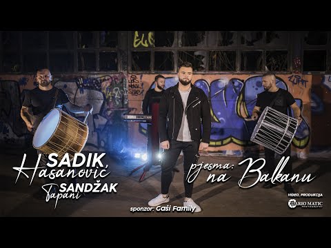 SADIK Hasanović i Sandžak Tapani - Na Balkanu