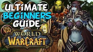 World Of Warcraft Beginners Guide "Everything You Need To Know"
