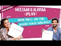 How well does Meezaan Jaffrey & Alaviaa Jaffrey know each other? Rakhi Special | Sibling Edition