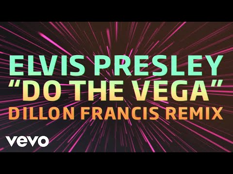 Elvis Presley - Do the Vega (Dillon Francis Remix) (Official Audio)