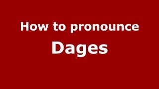 How to pronounce Dages