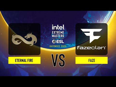 Eternal Fire vs. FaZe - IEM Katowice 2025 - Group A