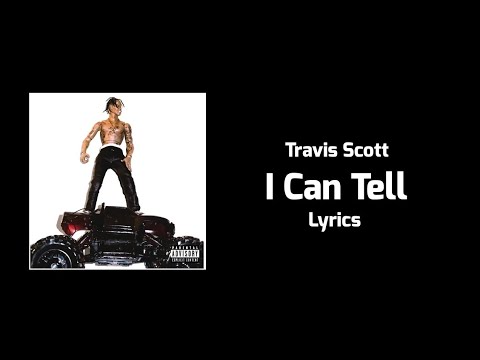 Travis Scott - I Can Tell (Lyrics)