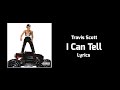 Travis Scott - I Can Tell (Lyrics)
