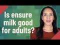 Is Ensure Milk Good For Adults
