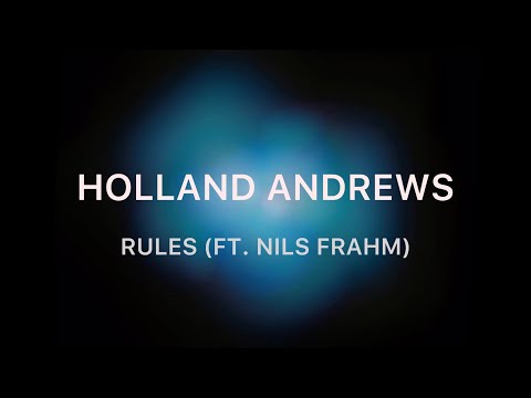 Holland Andrews - RULES (Ft. Nils Frahm)