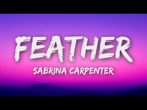 Sabrina Carpenter - Feather (Lyrics)