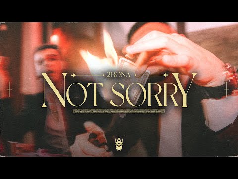 2Bona - NOT SORRY (Official Video)