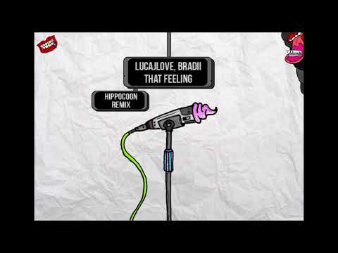 BRADII, LucaJLove - That Feeling (Hippocoon Remix)