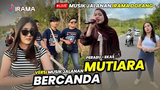 Download lagu Dangdut !! Mutiara - Bercanda Versi Musik Jalanan Irama Dopang Live Perabu Ke Ekas Lombok Timur mp3