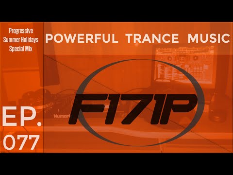 F171P - Powerful Trance Music 077 #ProgressiveSummerHolidays #SpecialMix 09-07-2020