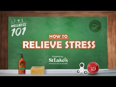 Wellness 101 - How to Relieve Stress - Presented by St. Luke's University Health Network