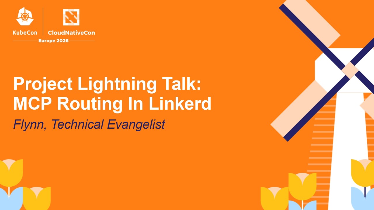 Project Lightning Talk: MCP Routing In Linkerd - Flynn, Technical Evangelist