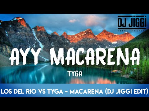 Los Del Rio vs Tyga - Macarena (DJ JIGGI EDIT)