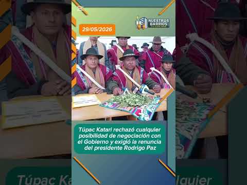 Túpac Katari de la Prov Camacho La Paz, rechazó cualquier posibilidad de negociación con el Gobierno