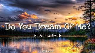 Michael W Smith - Do you Dream of me