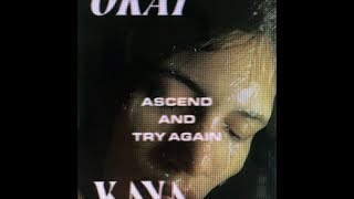 Okay Kaya - Ascend and Try Again