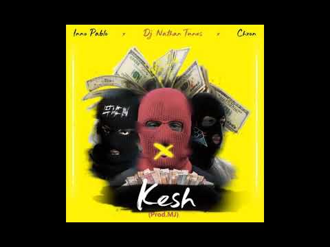 KESH- Inno Pablo X Dj Nathan Tunes X Chxon