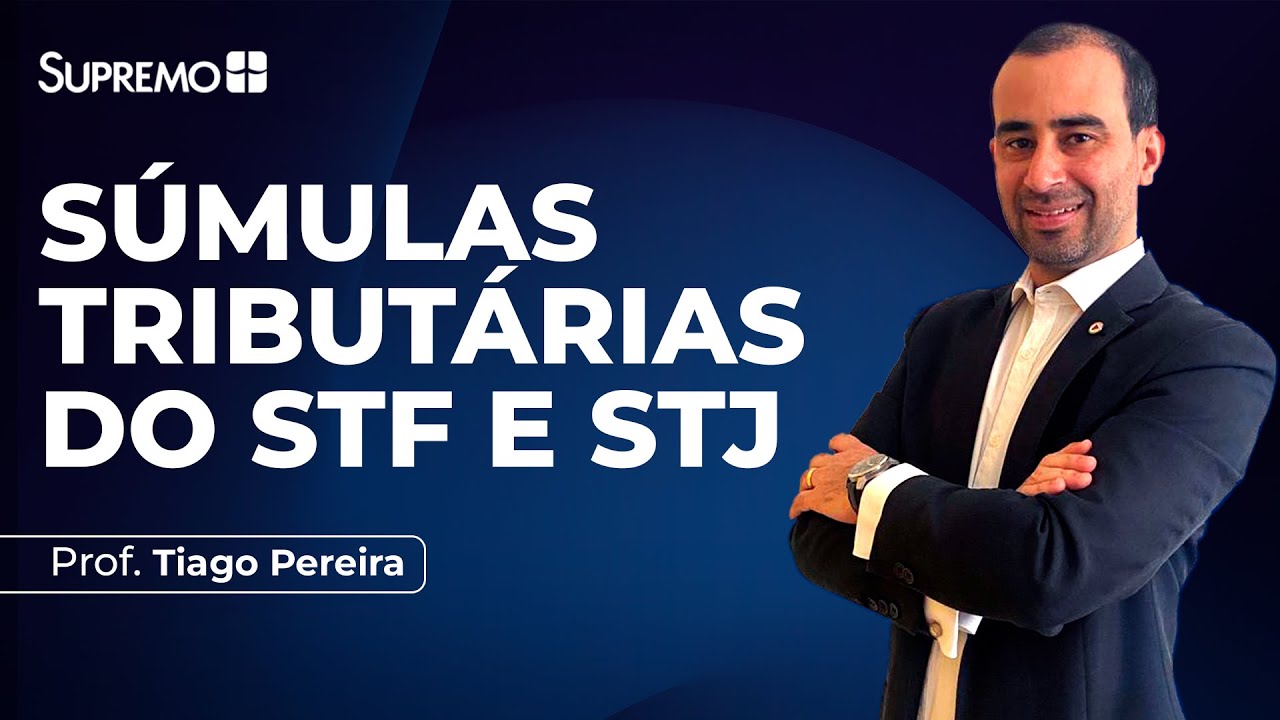SÚMULAS TRIBUTÁRIAS DO STF E STJ | Prof. Tiago Pereira
