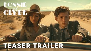 Bonnie and Clyde - Teaser Trailer | Tom Holland, Zendaya