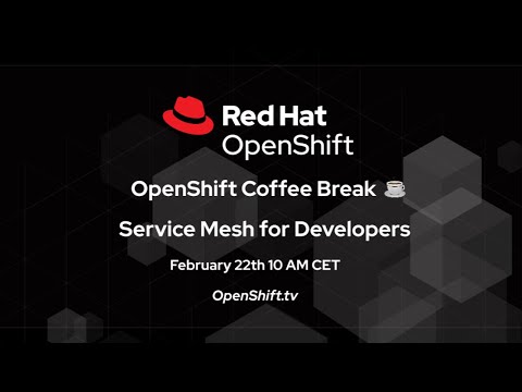 OpenShift Coffee Break | Service Mesh for Developers