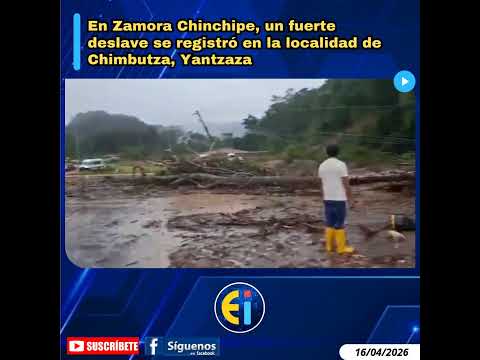 ⚠️ Zamora Chinchipe, un fuerte deslave se registró en la localidad de Chimbutza, Yantzaza.