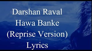 Darshan Raval   Hawa Banke Reprise Version Lyrics