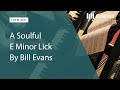 A Soulful E Minor Lick By Bill Evans (LOTW #224)