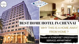 CHENNAI HOTEL | SOMERSET GREENWAYS CHENNAI | HOTEL REVIEW