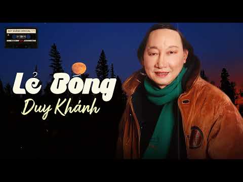 LẺ BÓNG (SÁNG TÁC: ANH BẰNG) - DUY KHÁNH