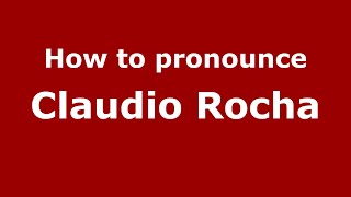 How to pronounce Claudio Rocha