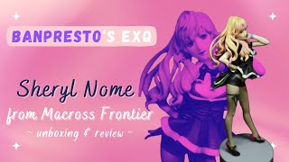 Unboxing Banpresto EXQ Figure Sheryl Nome of &quot;Macross Frontier&quot;!