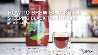 How to Brew Black Tea | Steeping Black Tea Tutorial